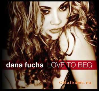  Dana Fuchs - Love To Beg (2011) 