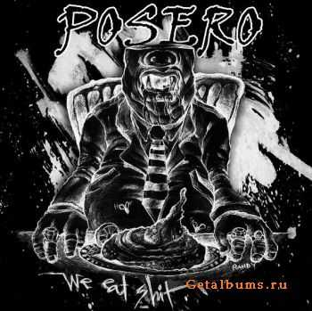 Posero - We eat shit (2007) .