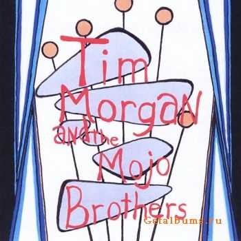 Tim Morgan & the Mojo Brothers - Tim Morgan & the Mojo Brothers (2010)  