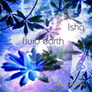 Ishq - Fluid Earth (2010)