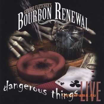 George Fletcher's Bourbon Renewal - Dangerous Things Live (2005)