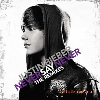 Justin Bieber - Never Say Never (The Remixes) (Album iTunes) 2011