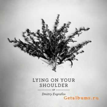 Dmitry Evgrafov - Lying on Your Shoulder EP (2011)