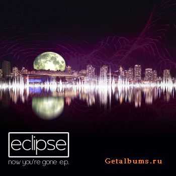 Eclipse - Now You're Gone EP (2011)