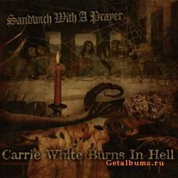 Carrie white burns in hell - Sandwich with a prayer (EP) (2011)