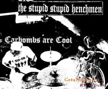 The Stupid Stupid Henchmen-Carbombs Are Cool (2006)