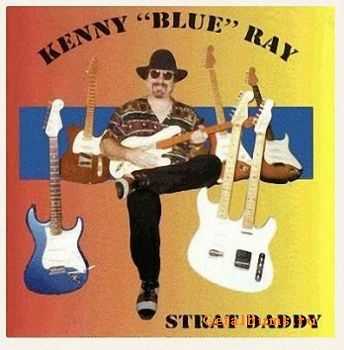 Kenny Blue Ray - Strat Daddy (1995)