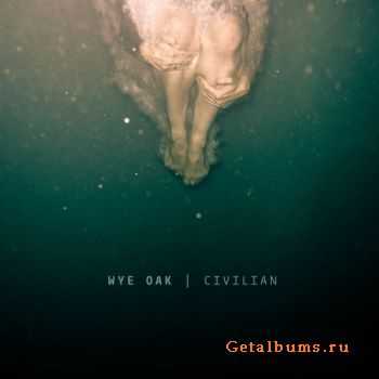 Wye Oak - Civilian (2011)