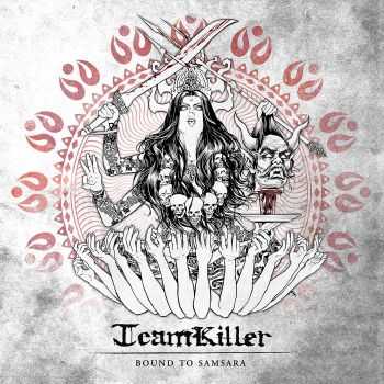 TeamKiller - Bound To Samsara (2010)