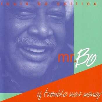 Louis 'Mr Bo' Collins - If Trouble Was Money (1996)