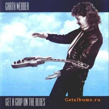  Garth Webber - Get A Grip On The Blues (1991) 