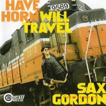 Sax Gordon - Have Horn Will Travel (1998)