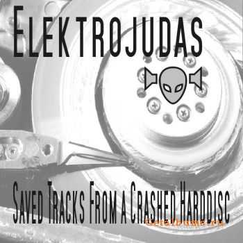 Elektrojudas - Saved Tracks From A Crashed Harddisc (2008)