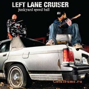 Left Lane Cruiser - Junkyard Speed Ball (2011)