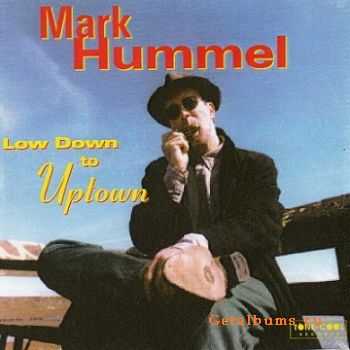 Mark Hummel - Low Down To Uptown (1998)