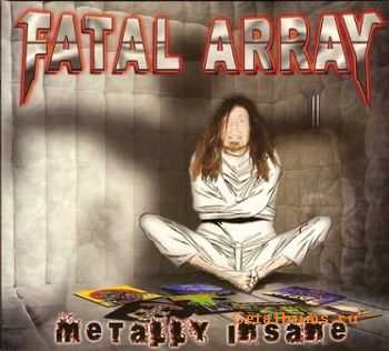 Fatal Array - Metally Insane (2010)