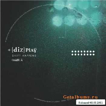 Dizplay - Shift Happens (Album) 05.03.2011