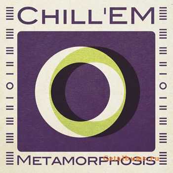 Chill'EM - Metamorphosis (FLAC, MP3)