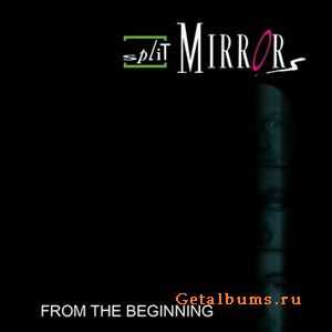 Split Mirrors - From The Beginning (2011)