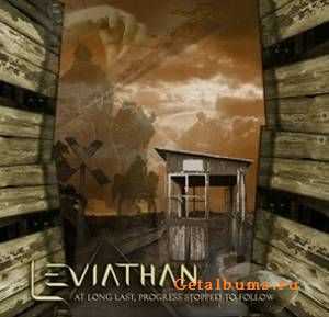 Leviathan - At Long Last, Progress Stopped To Follow (2011)