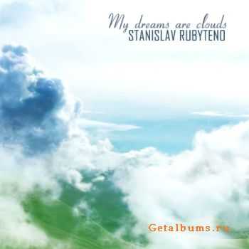 Stanislav Rubyteno - My dreams are clouds (2008)