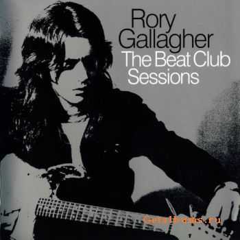 Rory Gallagher - The Beat Club Sessions (2010)