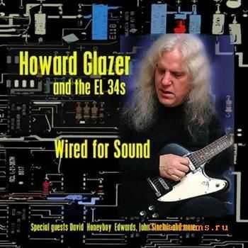 Howard Glazer & The EL 34s - Wired For Sound (2011)