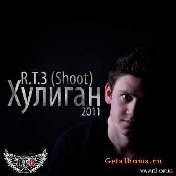 R.T.3 (Shoot) - Хулиган (2011) R.T.3 (Shoot) - Хулиган (2011)