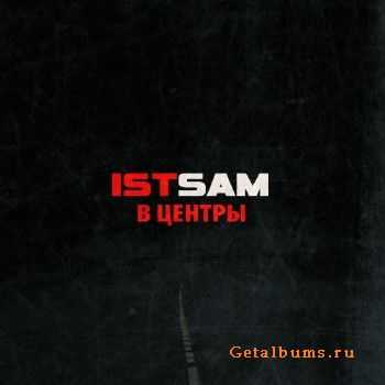 Ist Sam - В центры (2011) Ist Sam - В центры (2011)