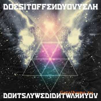 Does It Offend You, Yeah? - Don't Say We Didn't Warn You (2011)