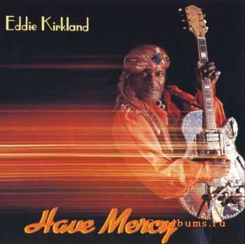 Eddie Kirkland - Have Mercy  (1993)