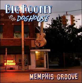 Big Rooney and the Doghouse - Memphis Groove  (2009)