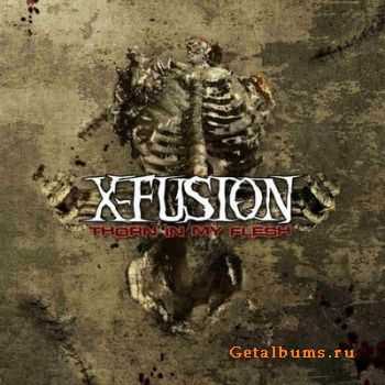 X-Fusion - Thorn In My Flesh (Limited Edition) (2011)