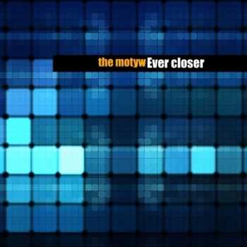 The Motyw - Ever Closer (EP) (2011)