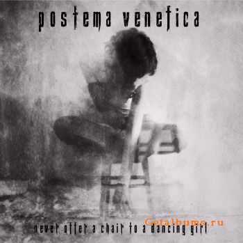 Postema Venefica - Never Offer A Chair To A Dancing Girl (2011)