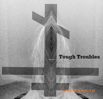 Tough Troubles - Holloway Dancer (2009)