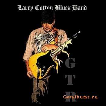 Larry Cotton Blues Band - GTR (2010)