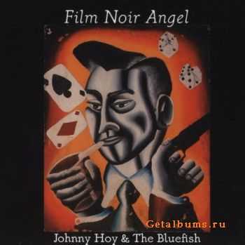 Johnny Hoy & The Bluefish - Film Noir Angel (2006)