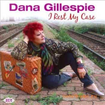 Dana Gillespie - I Rest My Case (2010)