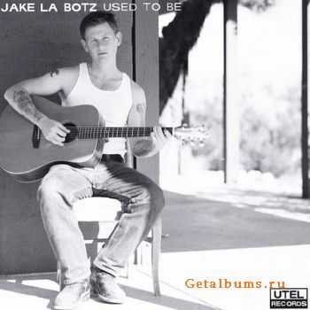 Jake La Botz - Used To Be (2002)