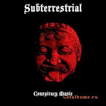 Subterrestrial - Conspiracy Music (2011)