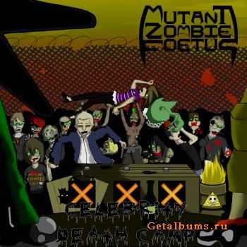 Mutant Zombie Foetus - Celebrity Deathcamp (2011)