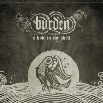 Burden - A Hole In The Shell (2010)