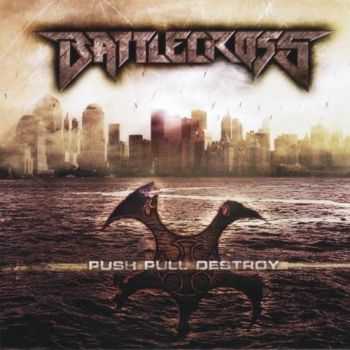 Battlecross - Push Pull Destroy (2010)