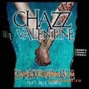 Chazz Valentine - Unstoppable Single  (2011)