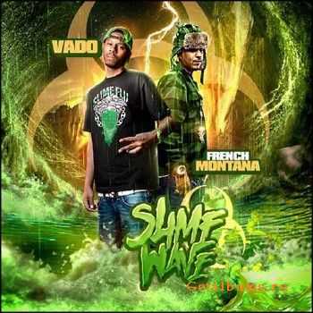 Vado & French Montana – Slime Wave (2011) Vado & French Montana – Slime Wave (2011)
