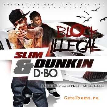 Slim Dunkin & D-Bo – Block Illegal (2011) Slim Dunkin & D-Bo – Block Illegal (2011)
