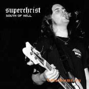 Superchrist - South Of Hell (2004) Superchrist - South Of Hell (2004)