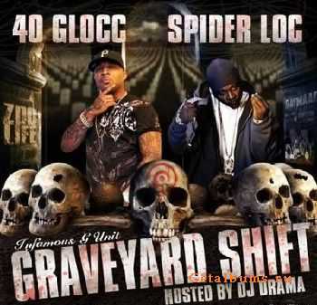 40 Glocc, Spider Loc & DJ Drama – Graveyard Shift (2011) 40 Glocc, Spider Loc & DJ Drama – Graveyard Shift (2011)