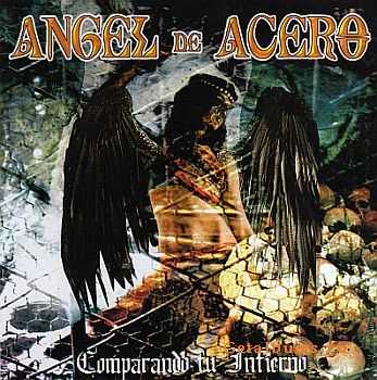 Angel De Acero - Comparando Tu Infierno 2009 [LOSSLESS]